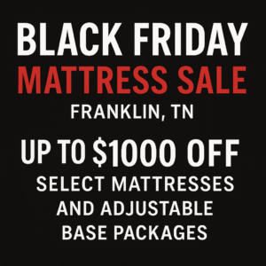 Black Friday mattress sale in Franklin TN with up to $1000 off select mattresses and adjustable base packages