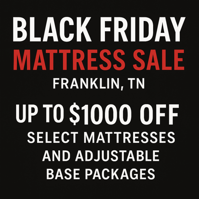 Black Friday Mattress Deals in Franklin, TN – Save Up to $1000 on Luxury Mattresses & Adjustable Base Packages